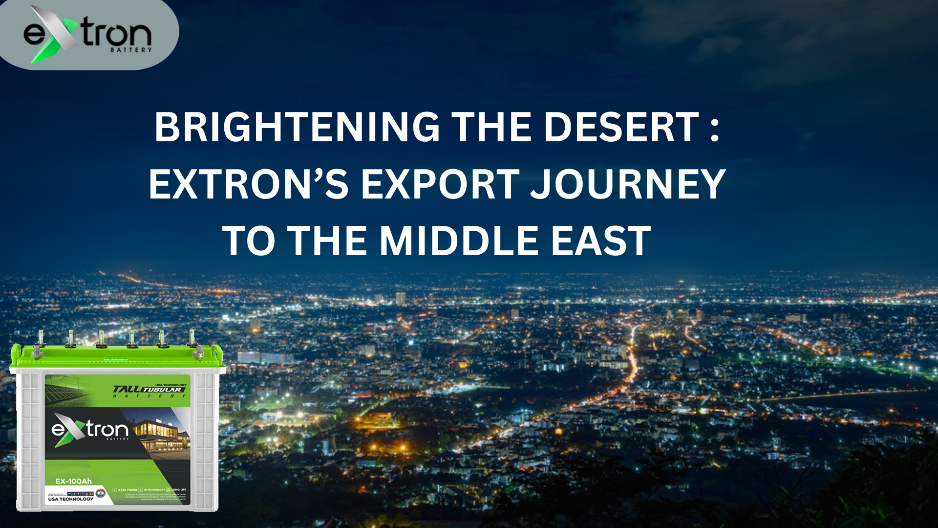 BRIGHTENING THE DESERT : EXTRON’S EXPORT JOURNEY TO THE MIDDLE EAST