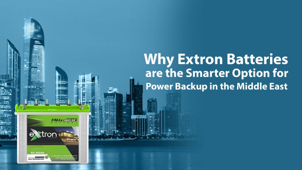 Why Extron Inverter Batteries are the Smarter Option for Power Backup in the Middle East